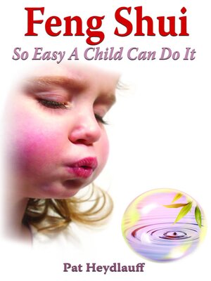 cover image of Feng Shui So Easy a Child Can Do It